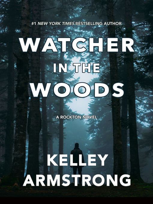 Title details for Watcher in the Woods by Kelley Armstrong - Available